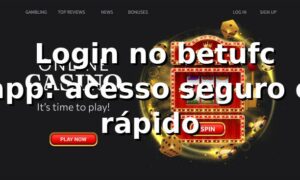 ✅ Login no betufc app: acesso seguro e rápido