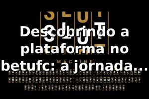 Descobrindo a plataforma no betufc: a jornada de Rafael 🎲